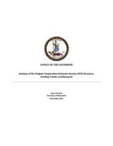 OFFICE OF THE GOVERNOR Analysis of the Virginia Cooperative Extension Service (VCE) Structure, Funding Trends, and Research Laura Fornash Secretary of Education