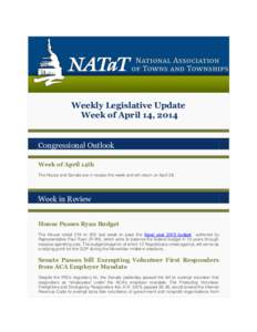 Weekly Legislative Update Week of April 14, 2014 Congressional Outlook Week of April 14th The House and Senate are in recess this week and will return on April 28.