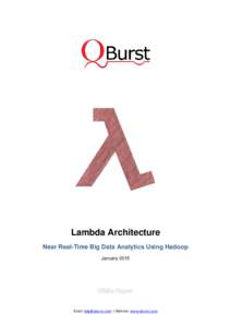 Lambda Architecture Near Real-Time Big Data Analytics Using Hadoop January 2015 Email: [removed] | Website: www.qburst.com