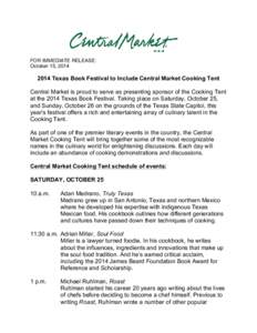 FOR IMMEDIATE RELEASE: October 15, [removed]Texas Book Festival to Include Central Market Cooking Tent Central Market is proud to serve as presenting sponsor of the Cooking Tent at the 2014 Texas Book Festival. Taking p