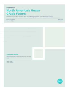 IHS Energy  North America’s Heavy Crude Future Western Canadian access, the US refining system, and offshore supply February 2015ihs.com