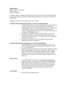 Minutes Digest MeLCat Advisory Committee April 14, 2010 Library of Michigan Committee members attending: Deb Biggs Thomas, Asante Cain, Judy Dyki, Pat Ewing, Kathy Godec, LaRene Klink, Linda Moore, Juliane Morian, David 