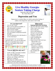 Live Healthy GeorgiaSeniors Taking Charge September 2009 Newsletter By: Claire Maust, BS Depression and You Depression is a medical illness in which a person has feelings of