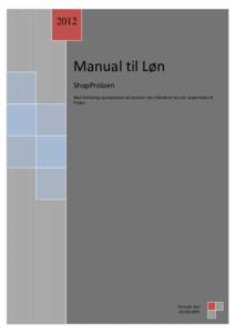 2012  Manual til Løn ShopProloen Med forklaring og eksempler på hvordan man håndterer løn der rapporteres til Proløn