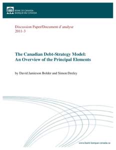 Discussion Paper/Document d’analyse[removed]The Canadian Debt-Strategy Model: An Overview of the Principal Elements by David Jamieson Bolder and Simon Deeley