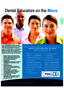 Dental Educators on the Move  A joint ADEE/ADEA initiative to assist dental educators to progress their careers within their organisations, throughout Europe and further afield. It will provide a