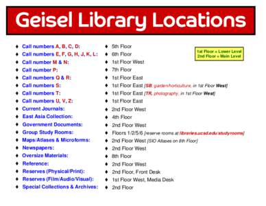 Geisel Library Locations Call numbers A, B, C, D: Call numbers E, F, G, H, J, K, L: Call number M & N: Call number P: Call numbers Q & R: