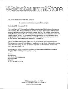 HOLD FOR RELEASE UNTIL NOV. 6TH 2014 E-commerce distributor opening and offering new jobs Cumberland, MD November 6th 2014 Due to rapid growth, WebstaurantStore is adding a second point of distribution on the east coast 