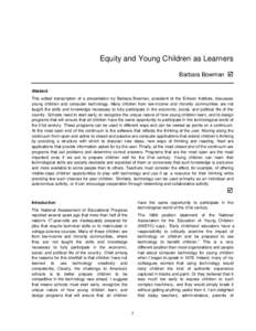 Equity and Young Children as Learners Barbara Bowman þ Abstract This edited transcription of a presentation by Barbara Bowman, president of the Erikson Institute, discusses young children and computer technology. Many c