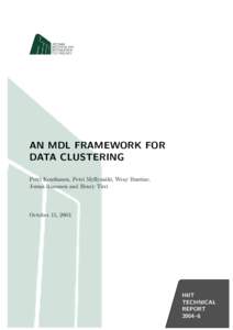 AN MDL FRAMEWORK FOR DATA CLUSTERING Petri Kontkanen, Petri Myllym¨aki, Wray Buntine, Jorma Rissanen and Henry Tirri  October 15, 2003