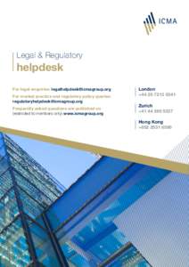 Legal & Regulatory  helpdesk For legal enquiries:  For market practice and regulatory policy queries: 