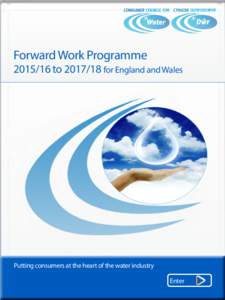 Forward Work Programmetofor England and Wales Putting consumers at the heart of the water industry Enter
