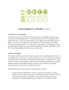 SUSTAINABILITY AWARD | Project HISTORY OF THE AWARD As part of its mission, the SCAA is actively involved in sustainability and looks to its members to take leadership roles in sustainable practices within the specialty 