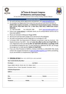 24thAsian & Oceanic Congress Of Obstetrics and Gynaecology 3-6 June 2015• Borneo Convention Centre Kuching •Kuching, Sarawak, Malaysia REGISTRATION FORM  For quick and easy online registration and payment, visit w