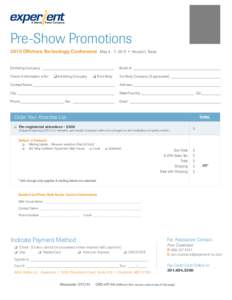 Pre-Show Promotions 2015 Offshore Technology Conference May 4 - 7, 2015 • Houston, Texas Exhibiting Company:_______________________________________ 	 Booth #:_______________________________________________ Check if inf