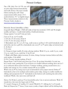 Preemie Cardigan Fits a 3-lb. baby. For a 4–5 lb. size, add an extra ridge between buttonholes and work sleeves a few more rounds before starting the cuff. Chest measurement will be about 13¼