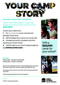 Secondary school video competition  Sport and Recreation is giving away a school camp worth up to $20,000.* To enter, all you need to do is: