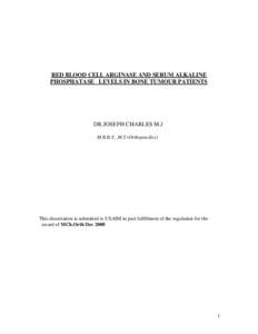 RED BLOOD CELL ARGINASE AND SERUM ALKALINE PHOSPHATASE LEVELS IN BONE TUMOUR PATIENTS DR.JOSEPH CHARLES M.J M.B.B.S , M.S (Orthopaedics)