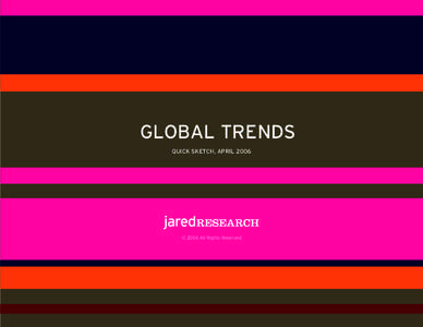 GLOBAL TRENDS QUICK SKETCH, APRIL 2006 © 2006 All Rights Reserved  GLOBAL TRENDS