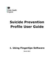 Suicide Prevention Profile User Guide 1. Using Fingertips Software March 2015