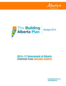 Government  2014–17 Government of Alberta Strategic Plan: bUILDING aLBERTA