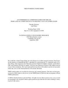 NBER WORKING PAPER SERIES  AN EXPERIMENTAL COMPONENT INDEX FOR THE CPI: FROM ANNUAL COMPUTER DATA TO MONTHLY DATA ON OTHER GOODS Timothy Erickson Ariel Pakes