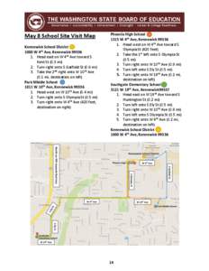 May 8 School Site Visit Map Kennewick School District 1000 W 4th Ave, Kennewick[removed]Head east on W 4th Ave toward S Kent St (0.3 mi) 2. Turn right onto S Garfield St (0.6 mi)