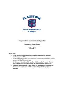 Flagstone State Community College 2015 Stationery Order Form YEAR 9 Please note: • Please support your local stationery supplier when buying stationery