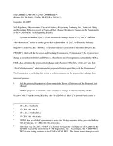 SECURITIES AND EXCHANGE COMMISSION (Release No[removed]; File No. SR-FINRA[removed]September 21, 2007 Self-Regulatory Organizations; Financial Industry Regulatory Authority, Inc.; Notice of Filing and Immediate Effect