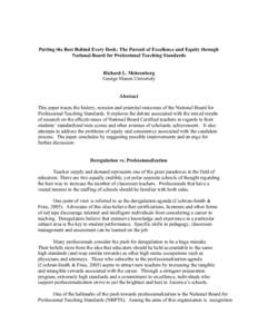 Putting the Best Behind Every Desk: The Pursuit of Excellence and Equity through National Board for Professional Teaching Standards Richard L. Mehrenberg George Mason University Abstract This paper traces the history, mi