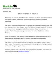 August 15, 2014 BEACH CONDITIONS TO AUGUST 14 Water testing this week has shown that levels of Escherichia coli (E. coli) were within recreational water quality guidelines at all beaches monitored by Manitoba Conservatio