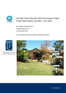 Domestic Scale Rainwater ASR Demonstration Project Project Status Report July 2003 – June 2005 Peter Dillon and Karen Barry Progress Report No[removed]December 2005 For Patawolonga Catchment Water Management Board