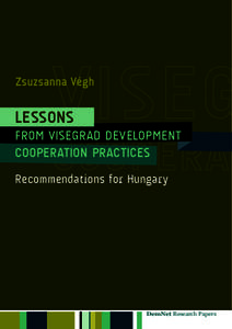 Zsuzsanna Végh  LESSONS FROM VISEGRAD DEVELOPMENT COOPERATION PRACTICES Recommendations for Hungary