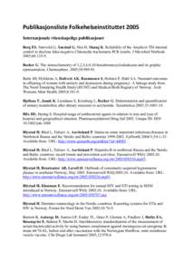 Publikasjonsliste Folkehelseinstituttet 2005 Internasjonale vitenskapelige publikasjoner Berg ES, Størvold G, Ånestad G, Moi H, Skaug K. Reliability of the Amplicor TM internal control to disclose false-negative Chlamy