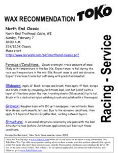 WAX RECOMMENDATION North End Trailhead, Cable, WI Sunday, February 7 10:00 A.M. 25K/12.5K Classic Mass start