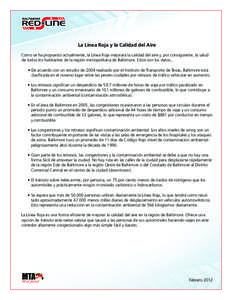 La Línea Roja y la Calidad del Aire Como se ha propuesto actualmente, la Línea Roja mejorará la calidad del aire y, por consiguiente, la salud de todos los habitantes de la región metropolitana de Baltimore. Estos so