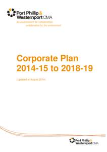 Corporate Plan[removed]to[removed]Updated at August 2014) The office of the Port Phillip and Westernport Catchment Management Authority (PPWCMA) is located on the traditional lands of the Kulin Nation peoples and the P
