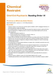 Chemical Restraint Chief Civil Psychiatrist Standing Order 10 Provisions to Which the Order Relates Mental Health Act 2013 – sections 3, 11, 15, 57, 58 and Schedule 1.