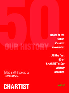 OUR HISTORY  Edited and introduced by Duncan Bowie  CHARTIST
