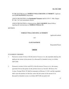 File #[removed]IN THE MATTER between NORMAN WELLS HOUSING AUTHORITY, Applicant, and CLINT BAPTISTE, Respondent; AND IN THE MATTER of the Residential Tenancies Act R.S.N.W.T. 1988, Chapter R-5 (the 