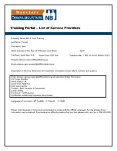 Training Portal – List of Service Providers Company Name: All Lift Truck Training Last Name: Prosser First Name: Garry Street Address or P.O. Box: 85 Anthony’s Cove Road City/Town: Saint John, N.B.