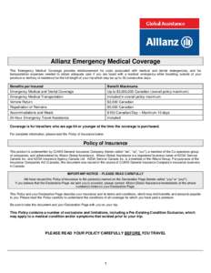 Allianz Emergency Medical Coverage This Emergency Medical Coverage provides reimbursement for costs associated with medical and dental emergencies, and for transportation expenses needed to obtain adequate care if you ar