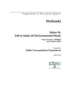 Supplement to Discipline Report  Wetlands Idaho 16, I-84 to Idaho 44 Environmental Study Project Number: A009(963)