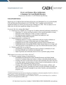 STATE AND FEDERAL HEALTH REFORM: A Summary for Local Health Directors Prepared for December 15, 2010 Membership Meeting Federal Health Reform Signed into law in March 2010, the Patient Protection and Affordable Care Act 