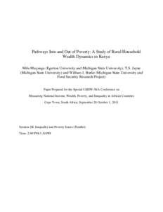 Pathways Into and Out of Poverty: A Study of Rural Household Wealth Dynamics in Kenya Milu Muyanga (Egerton University and Michigan State University), T.S. Jayne (Michigan State University) and William J. Burke (Michigan