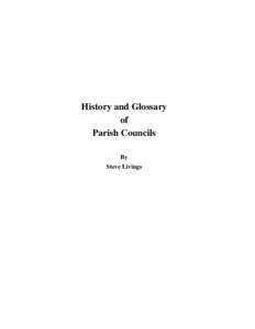 History and Glossary of Parish Councils By Steve Livings