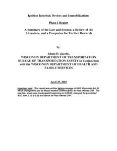 Ignition Interlock Devices and Immobilization: Phase I Report A Summary of the Law and Science, a Review of the Literature, and a Prospectus for Further Research  By: