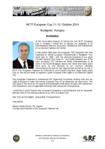 AETF European Cup[removed]October 2014 Budapest, Hungary Invitation At this honourable occasion of hosting the next AETF European Cup in Hungary I would like to express my greetings to all Grandmasters, Masters, Instructo