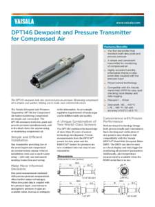 www.vaisala.com  DPT146 Dewpoint and Pressure Transmitter for Compressed Air Features/Benefits