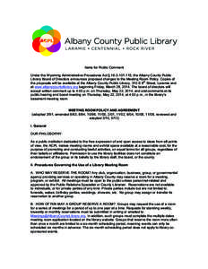 Items for Public Comment Under the Wyoming Administrative Procedures Act § [removed], the Albany County Public Library Board of Directors announces proposed changes to the Meeting Room Policy. Copies of th the propos